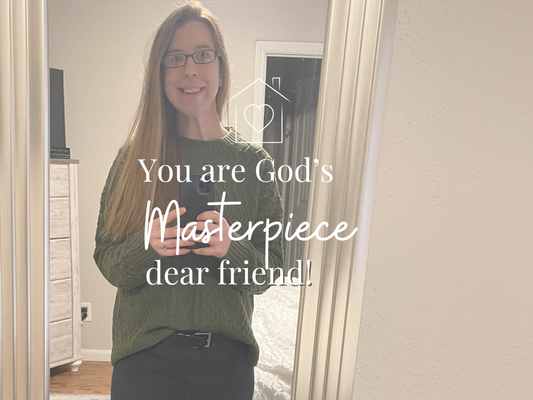 You Are God's Masterpiece dear friend